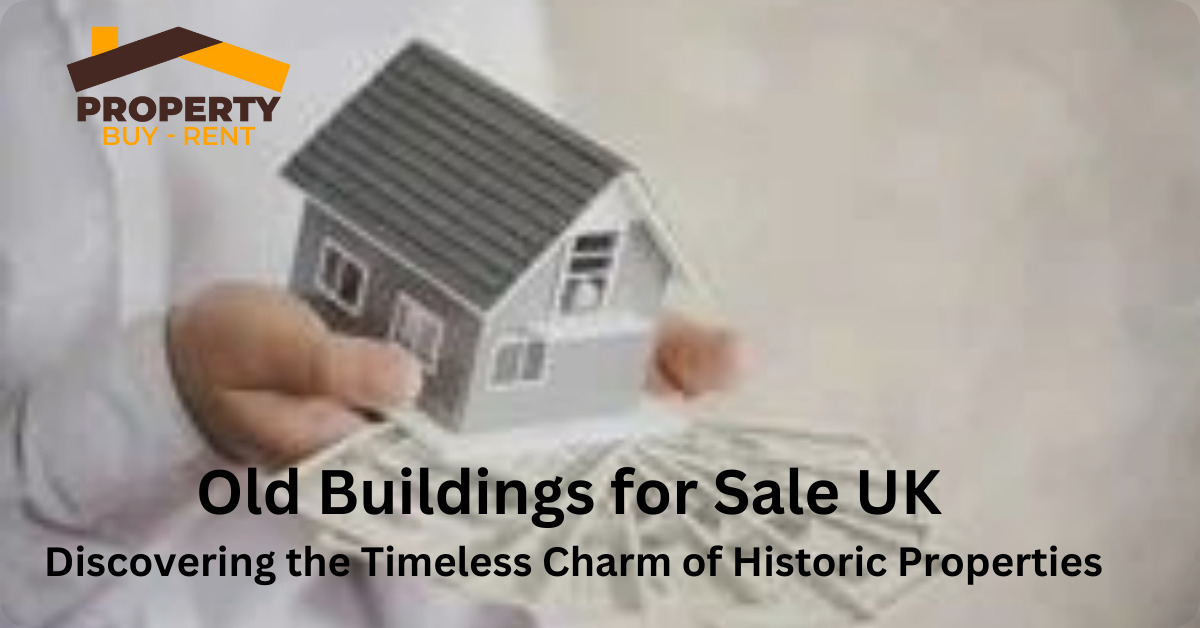 Old Buildings for Sale UK: Discovering the Timeless Charm of Historic Properties