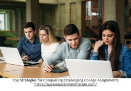 Top Strategies for Conquering Challenging College Assignments