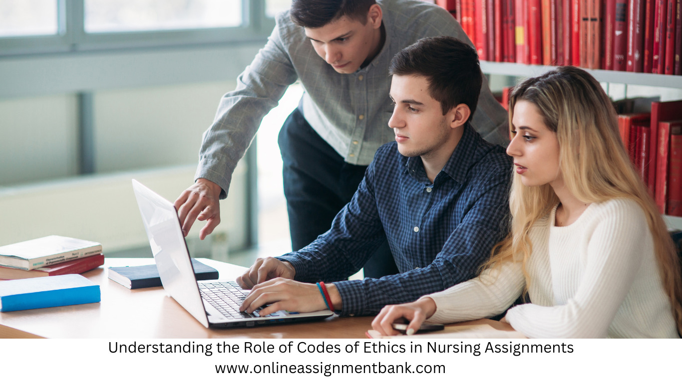 Understanding the Role of Codes of Ethics in Nursing Assignments