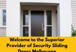  Welcome to the Superior Provider of Security Sliding Doors Melbourne