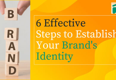 6 Effective Steps to Establish Your Brand’s Identity