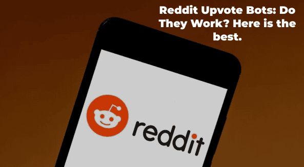 Reddit Upvote Bots: Do They Work? Here is the best.