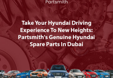 Take Your Hyundai Driving Experience To New Heights: Partsmith’s Genuine Hyundai Spare Parts In Dubai