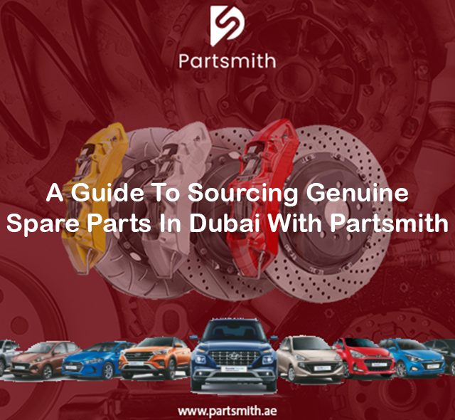 A Guide To Sourcing Genuine Spare Parts In Dubai With Partsmith